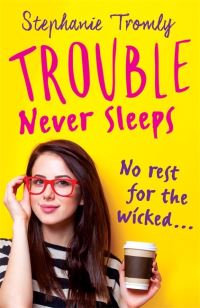 Book Cover for Trouble Never Sleeps by Stephanie Tromly