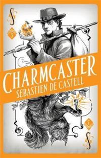 Book Cover for Spellslinger 3: Charmcaster by Sebastien de Castell