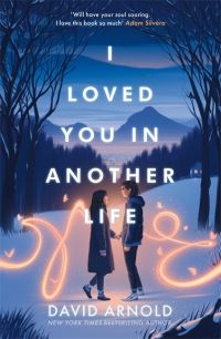 Book Cover for I Loved You in Another Life by David Arnold
