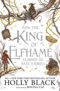 Book Cover for How the King of Elfhame Learned to Hate Stories by Holly Black