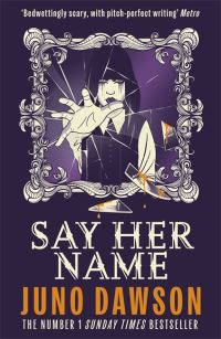 Book Cover for Say Her Name by Juno Dawson