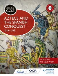 Book Cover for Aztecs and the Spanish Conquest, 1519-1535 by Richard Woff, Kate Jarvis
