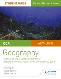 Book Cover for OCR A Level Geography. Student Guide 3 Geographical Debates, Climate, Disease, Oceans, Food, Hazards by Peter Stiff, David Barker, Helen Harris