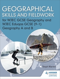 Book Cover for Geographical Skills and Fieldwork for WJEC GCSE Geography and WJEC Eduqas GCSE (9-1). Geography A and B by Steph Warren