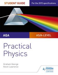Book Cover for AQA A-Level Physics Student Guide. Practical Physics by Graham George, Kevin Lawrence