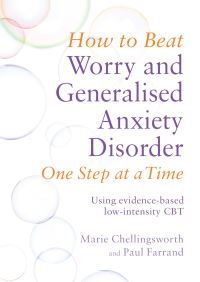 Book Cover for How to Beat Worry and Generalised Anxiety Disorder One Step at a Time by Marie Chellingsworth, Paul Farrand