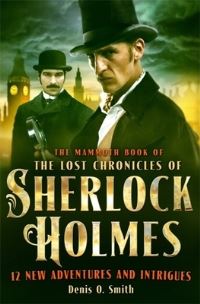 Book Cover for The Mammoth Book of the Lost Chronicles of Sherlock Holmes by Denis O Smith