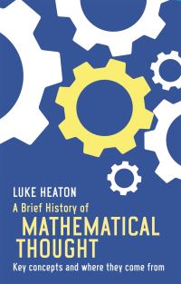 Book Cover for A Brief History of Mathematical Thought by Luke Heaton
