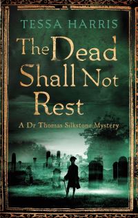 Book Cover for The Dead Shall Not Rest by Tessa Harris