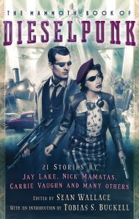 Book Cover for The Mammoth Book of Dieselpunk by Sean Wallace