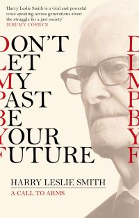 Book Cover for Don't Let My Past Be Your Future by Harry Leslie Smith