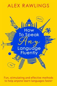 Book Cover for How to Speak Any Language Fluently by Alex Rawlings