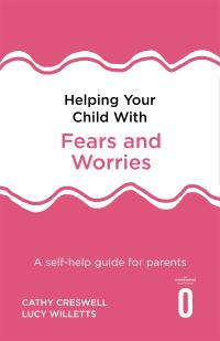 Book Cover for Helping Your Child With Fears and Worries by Cathy Creswell, Lucy Willetts
