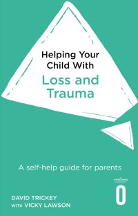 Book Cover for Helping Your Child With Loss and Trauma by David Trickey, vicky Lawson