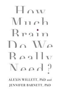 Book Cover for How Much Brain Do We Really Need? by Alexis Willett, Jennifer Barnett