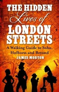 Book Cover for The Hidden Lives of London's Streets by James Morton