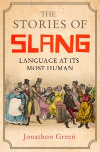 Book Cover for The Stories of Slang by Jonathon Green