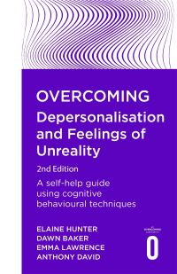 Book Cover for Overcoming Depersonalisation and Feelings of Unreality by Elaine Hunter, Dawn Baker, Emma Lawrence, Anthony S David