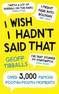 Book Cover for I Wish I Hadn't Said That by Geoff Tibballs