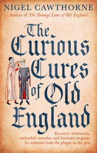 Book Cover for The Curious Cures of Old England by Nigel Cawthorne