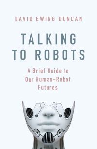 Book Cover for Talking to Robots by David Ewing Duncan