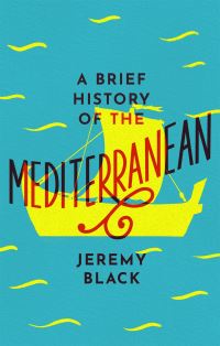 Book Cover for A Brief History of the Mediterranean by Jeremy Black