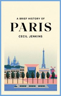 Book Cover for A Brief History of Paris by Cecil Jenkins