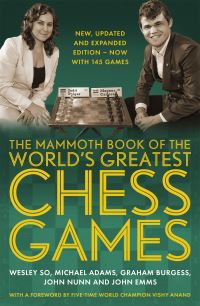 Book Cover for The Mammoth Book of the World's Greatest Chess Games by Wesley So, Michael Adams, Graham Burgess, John Nunn, John Emms