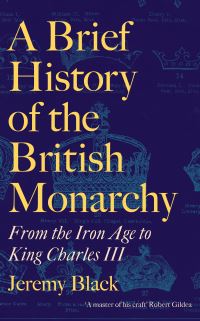 Book Cover for A Brief History of the British Monarchy by Jeremy Black