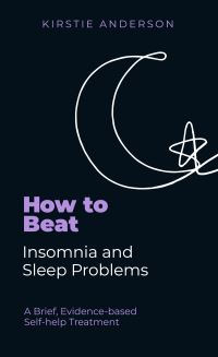 Book Cover for How to Beat Insomnia and Sleep Problems One Step at a Time by Kirstie Anderson