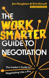 Book Cover for The Work Smarter Guide to Negotiation by Jim Houghton, Kirk Kinnell