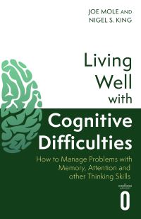 Book Cover for Living Well With Cognitive Difficulties by Nigel S King, Joe Mole