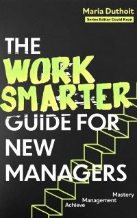 Book Cover for The Work Smarter Guide for New Managers by Maria MorozovaDuthoit