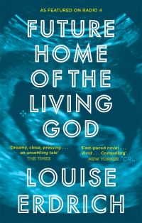 Book Cover for Future Home of the Living God by Louise Erdrich