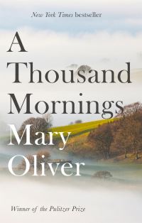 Book Cover for A Thousand Mornings by Mary Oliver