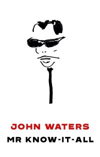Book Cover for Mr Know-It-All by John Waters