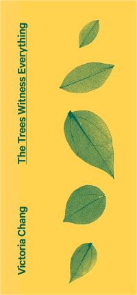 Book Cover for The Trees Witness Everything by Victoria Chang