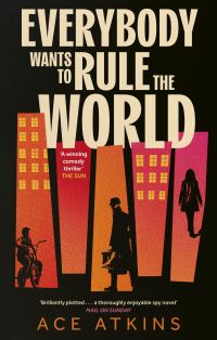 Book Cover for Everybody Wants to Rule the World by Ace Atkins