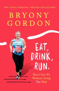 Book Cover for Eat, Drink, Run by Bryony Gordon