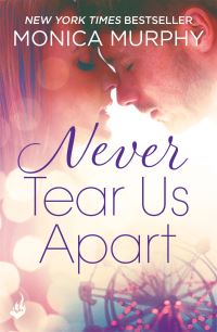 Book Cover for Never Tear Us Apart by Monica Murphy