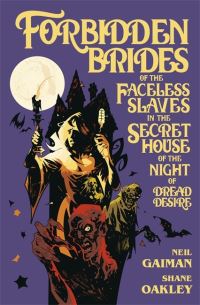Book Cover for Forbidden Brides of the Faceless Slaves in the Secret House of the Night of Dread Desire by Neil Gaiman, Nick Filardi
