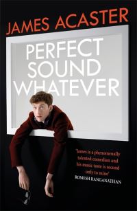 Book Cover for Perfect Sound Whatever by James Acaster