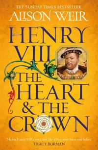 Book Cover for Henry VIII, the Heart & The Crown by Alison Weir