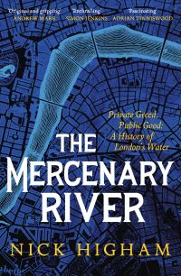 Book Cover for The Mercenary River by Nick Higham