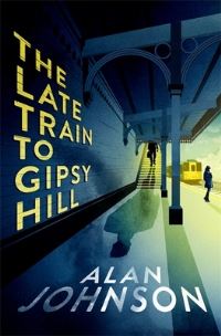 Book Cover for The Late Train to Gipsy Hill by Alan Johnson