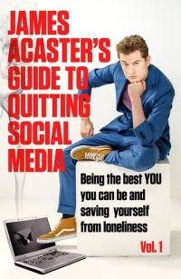 Book Cover for James Acaster's Guide to Quitting Social Media Vol. 1 by James Acaster