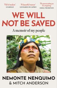 Book Cover for We Will Not Be Saved by Nemonte Nenquimo, Mitch Anderson