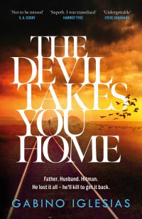 Book Cover for The Devil Takes You Home by Gabino Iglesias