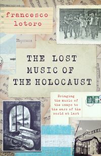 Book Cover for The Lost Music of the Holocaust by Francesco Lotoro
