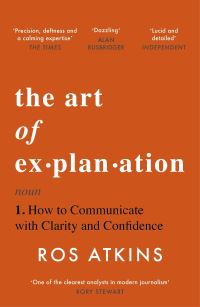 Book Cover for The Art of Explanation by Ros Atkins